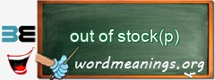 WordMeaning blackboard for out of stock(p)